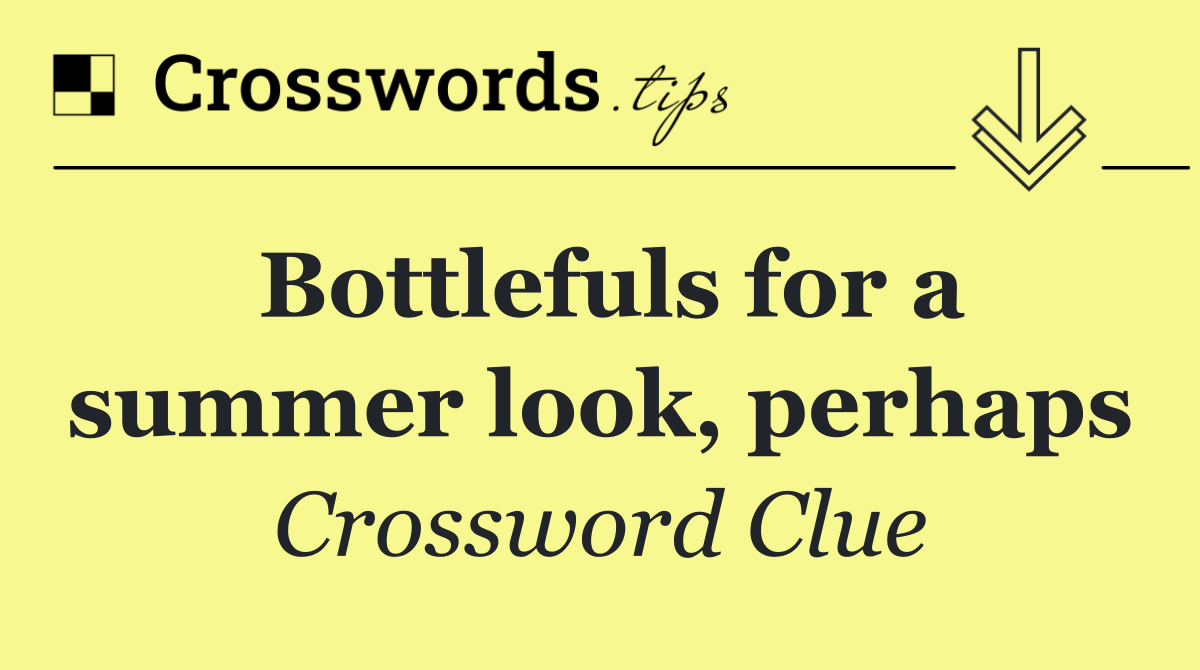 Bottlefuls for a summer look, perhaps