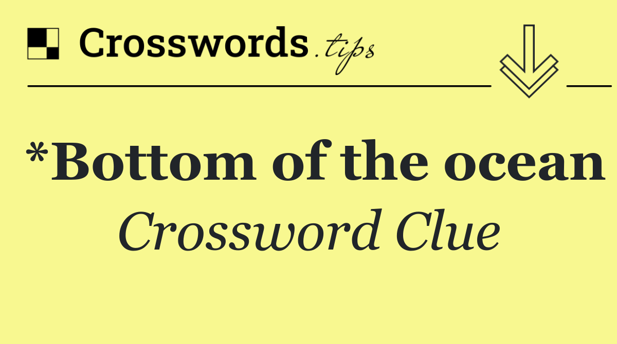 *Bottom of the ocean