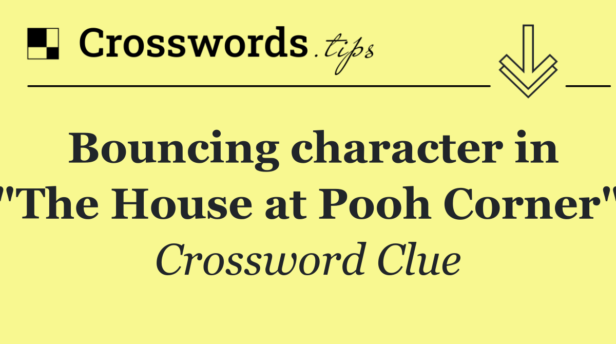 Bouncing character in "The House at Pooh Corner"