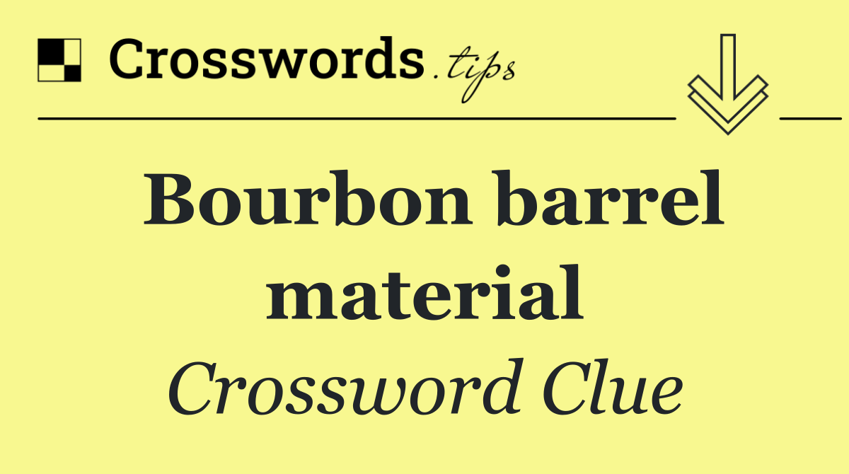 Bourbon barrel material