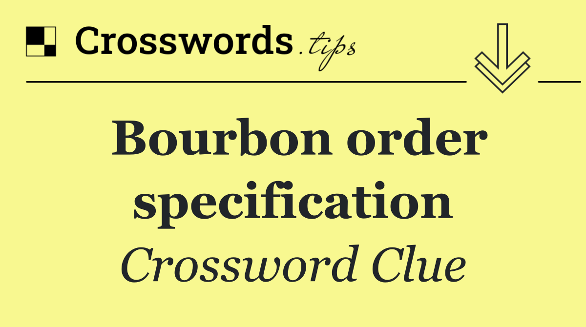 Bourbon order specification