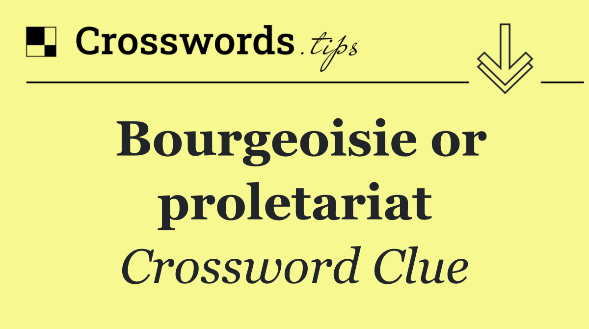Bourgeoisie or proletariat