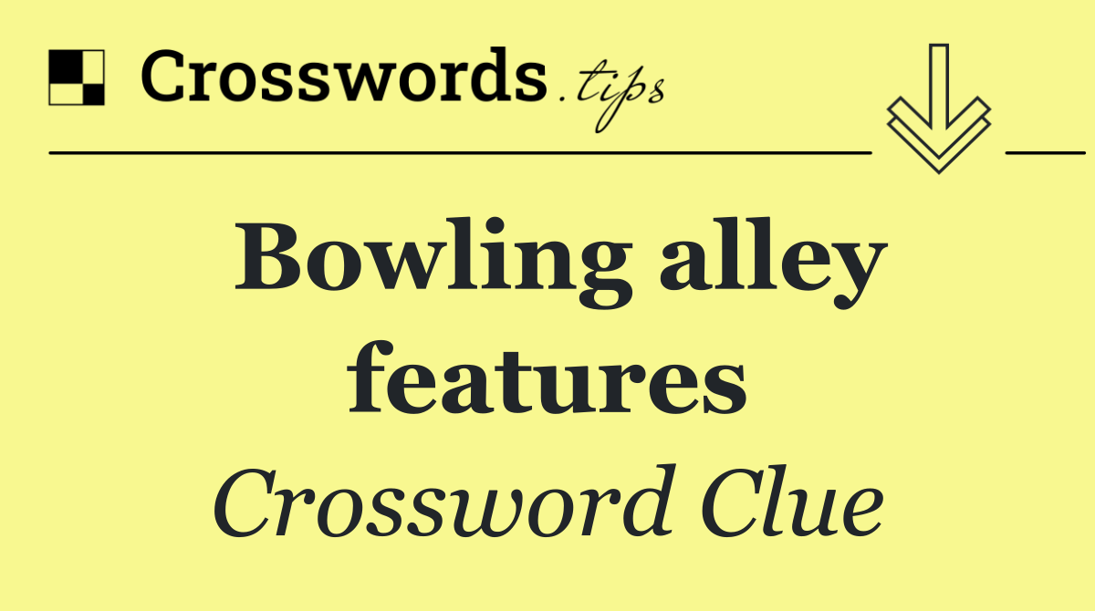 Bowling alley features