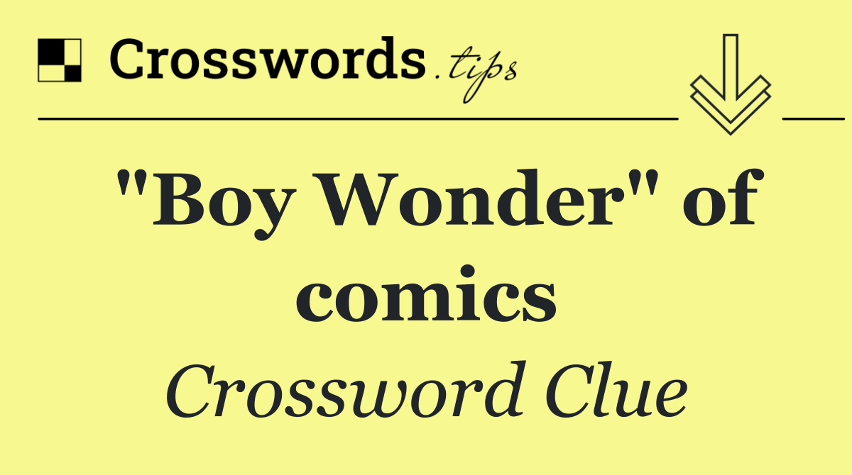 "Boy Wonder" of comics