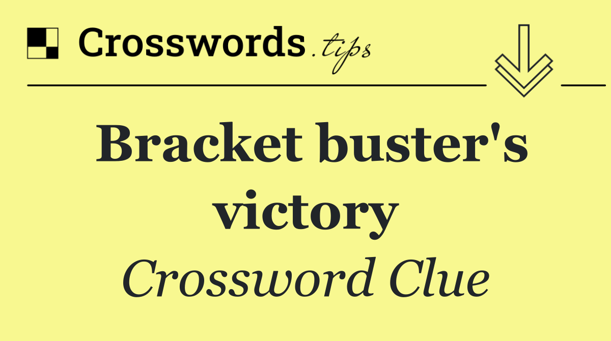 Bracket buster's victory