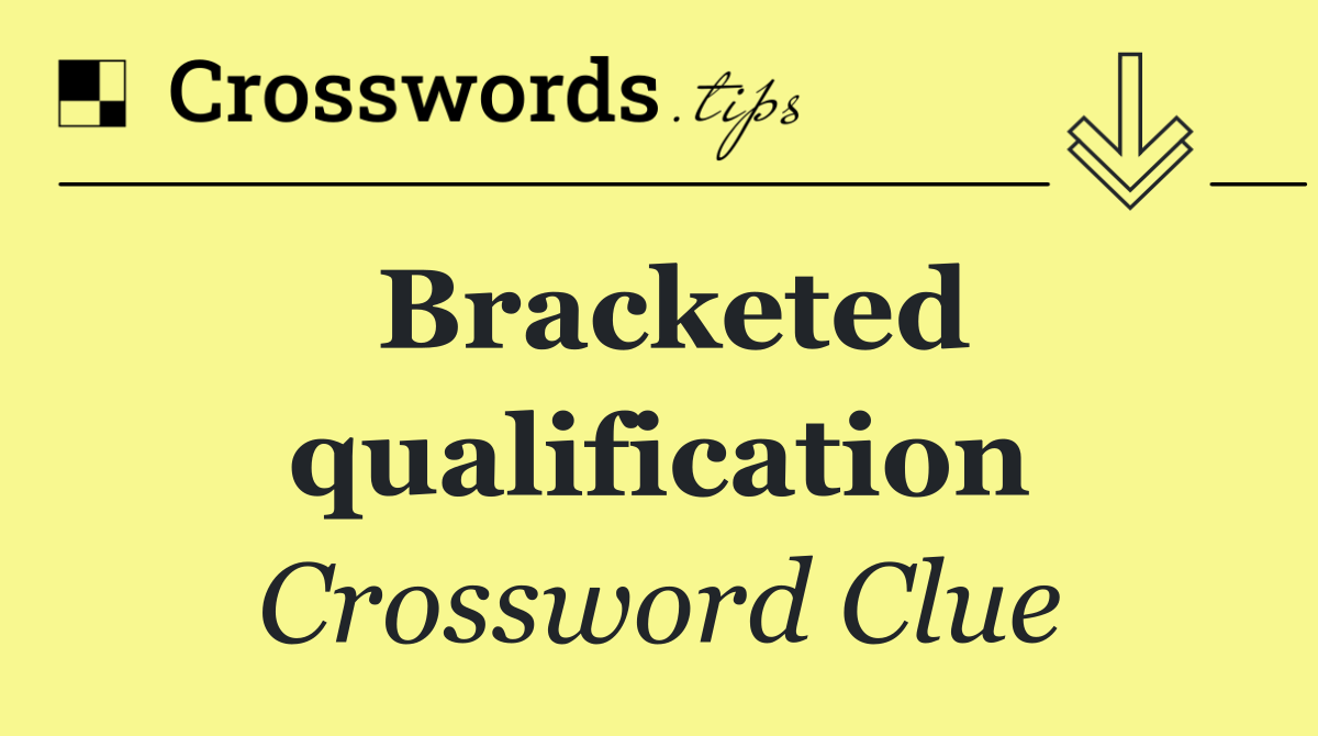 Bracketed qualification