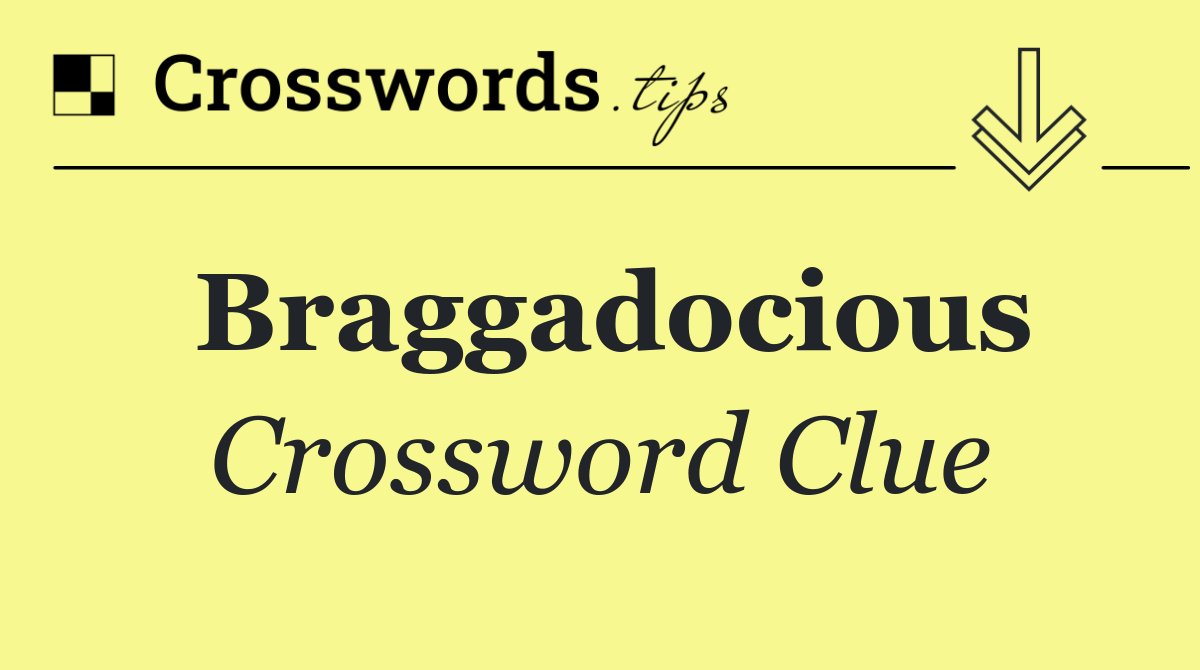Braggadocious