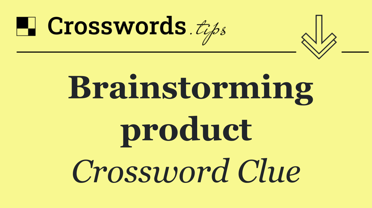 Brainstorming product