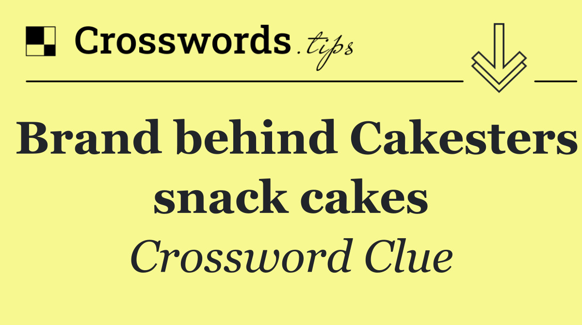 Brand behind Cakesters snack cakes