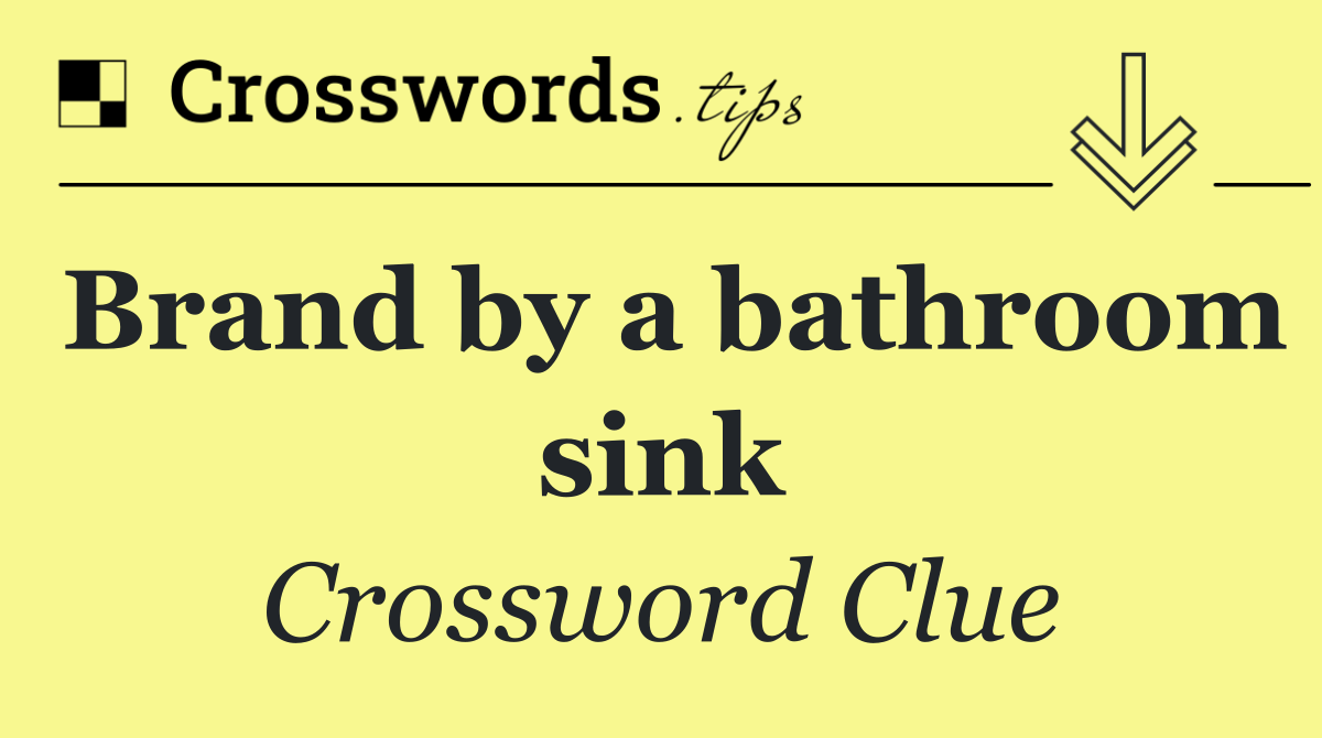 Brand by a bathroom sink