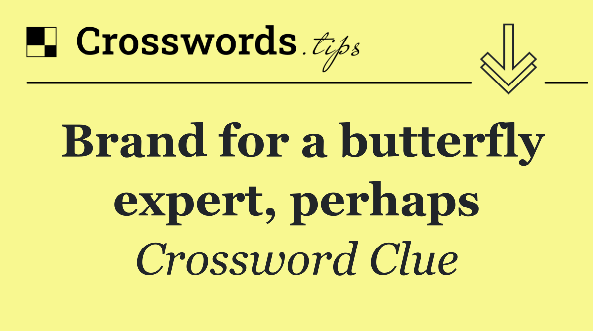 Brand for a butterfly expert, perhaps