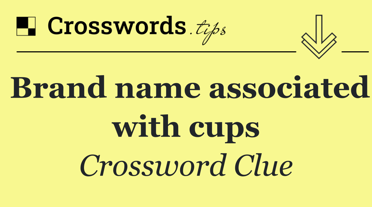 Brand name associated with cups