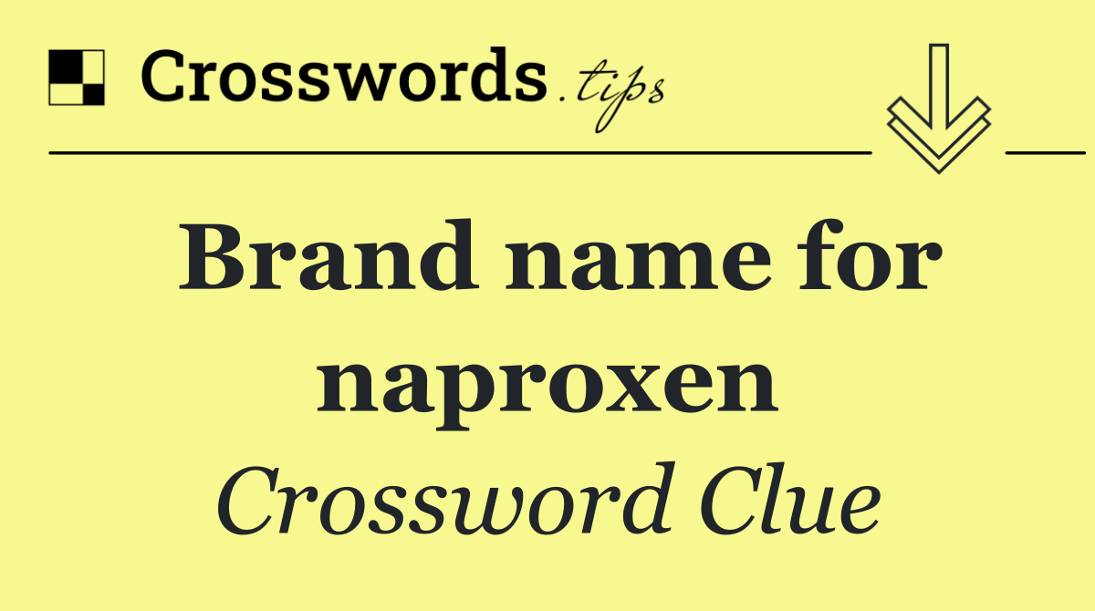 Brand name for naproxen