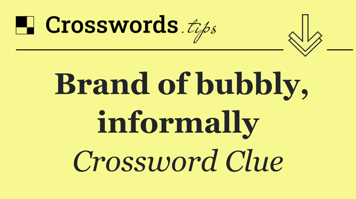 Brand of bubbly, informally
