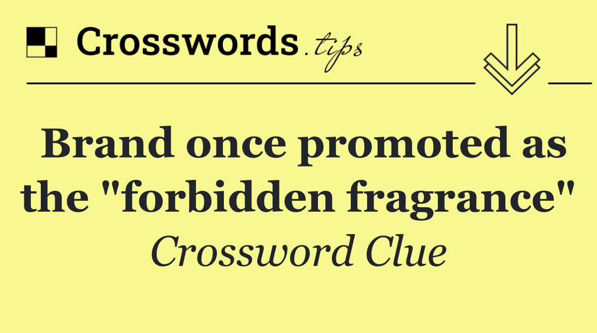 Brand once promoted as the "forbidden fragrance"
