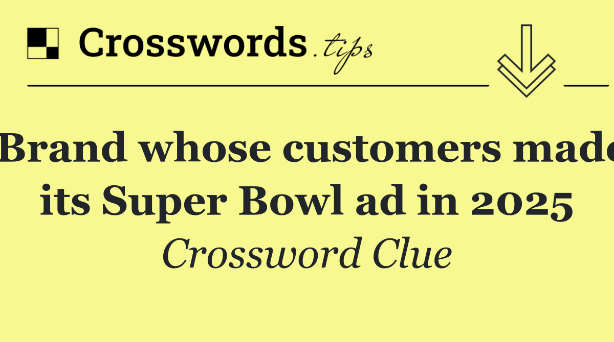 Brand whose customers made its Super Bowl ad in 2025