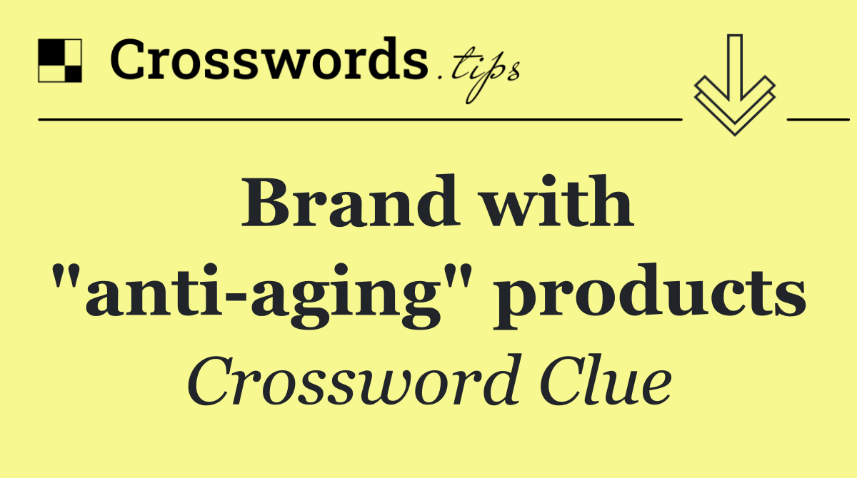 Brand with "anti aging" products
