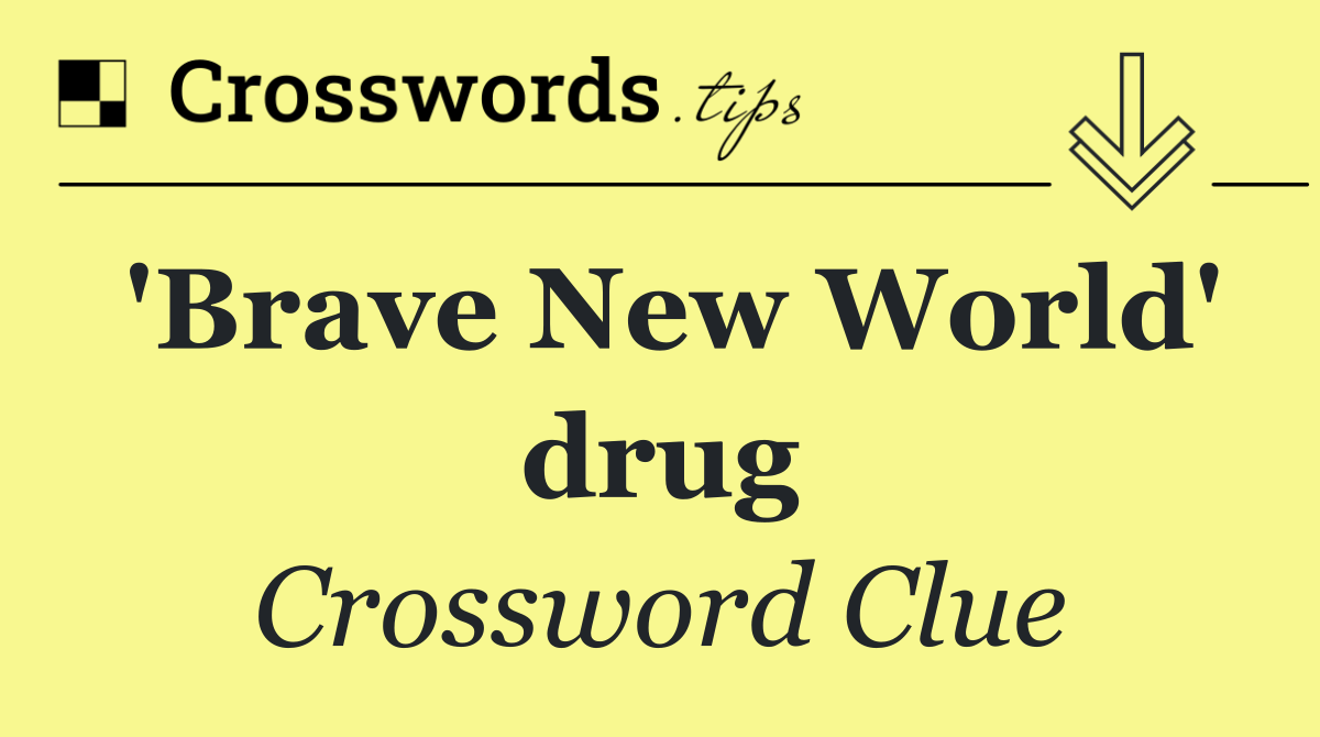 'Brave New World' drug