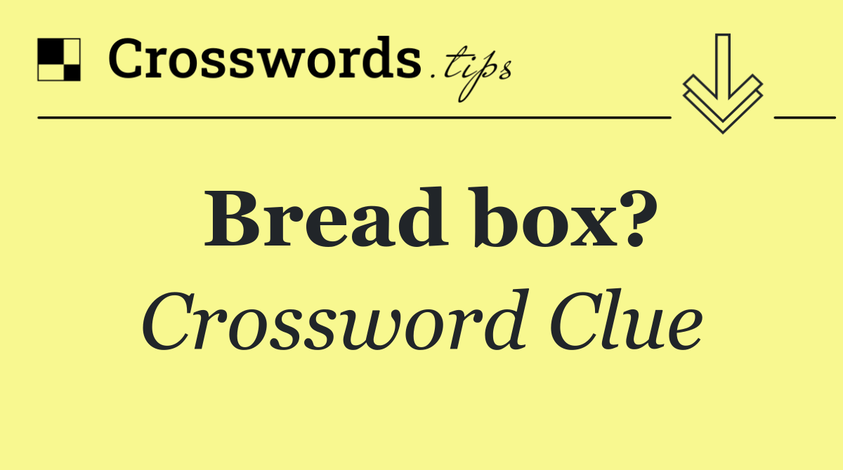 Bread box?