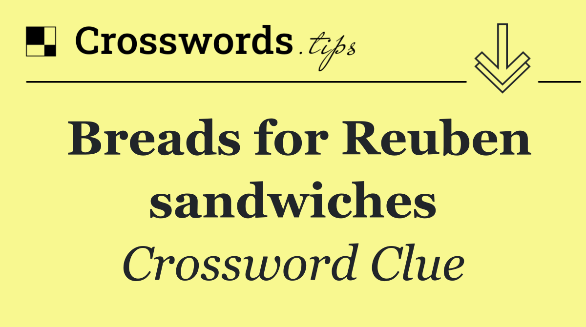 Breads for Reuben sandwiches