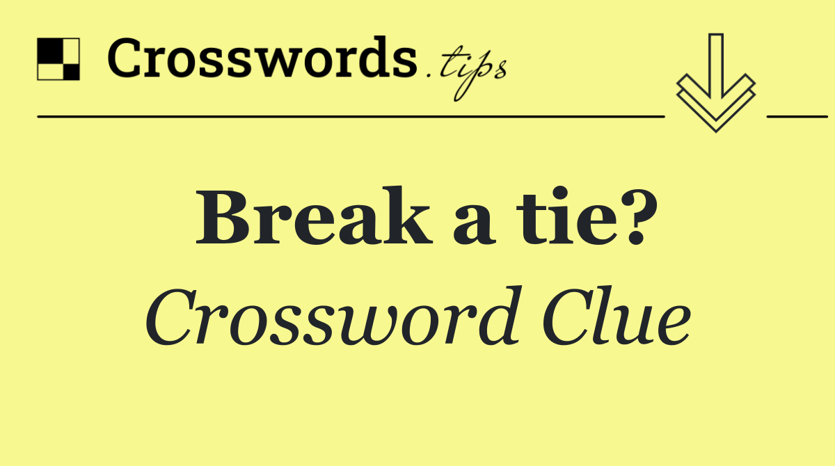 Break a tie?
