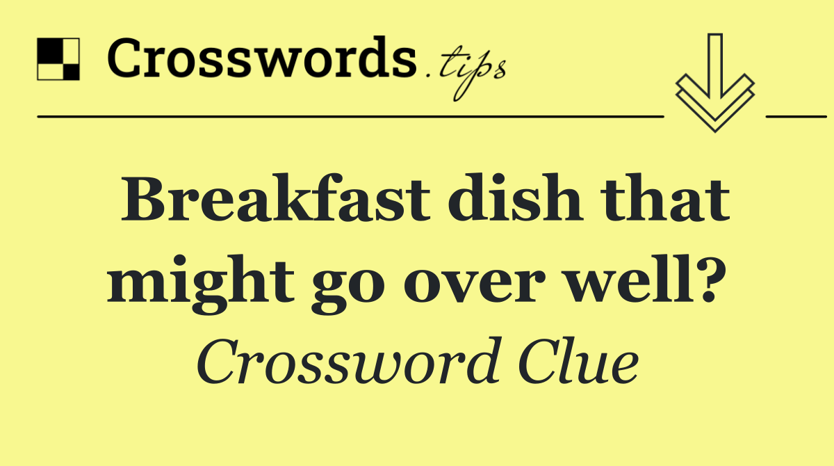 Breakfast dish that might go over well?