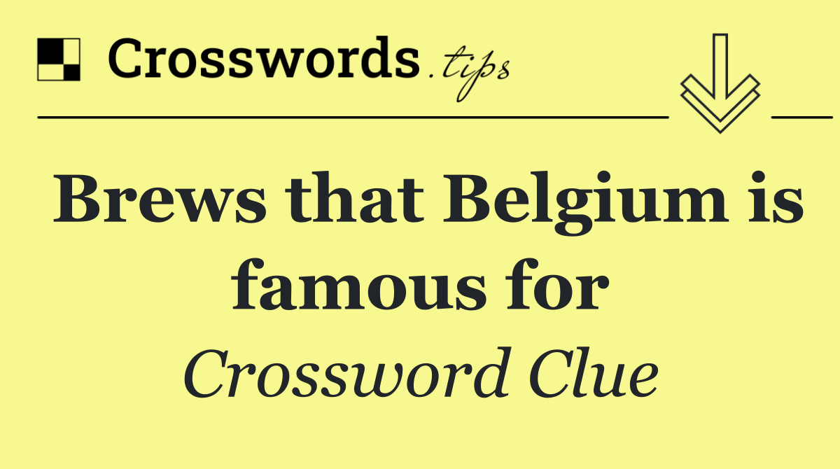 Brews that Belgium is famous for