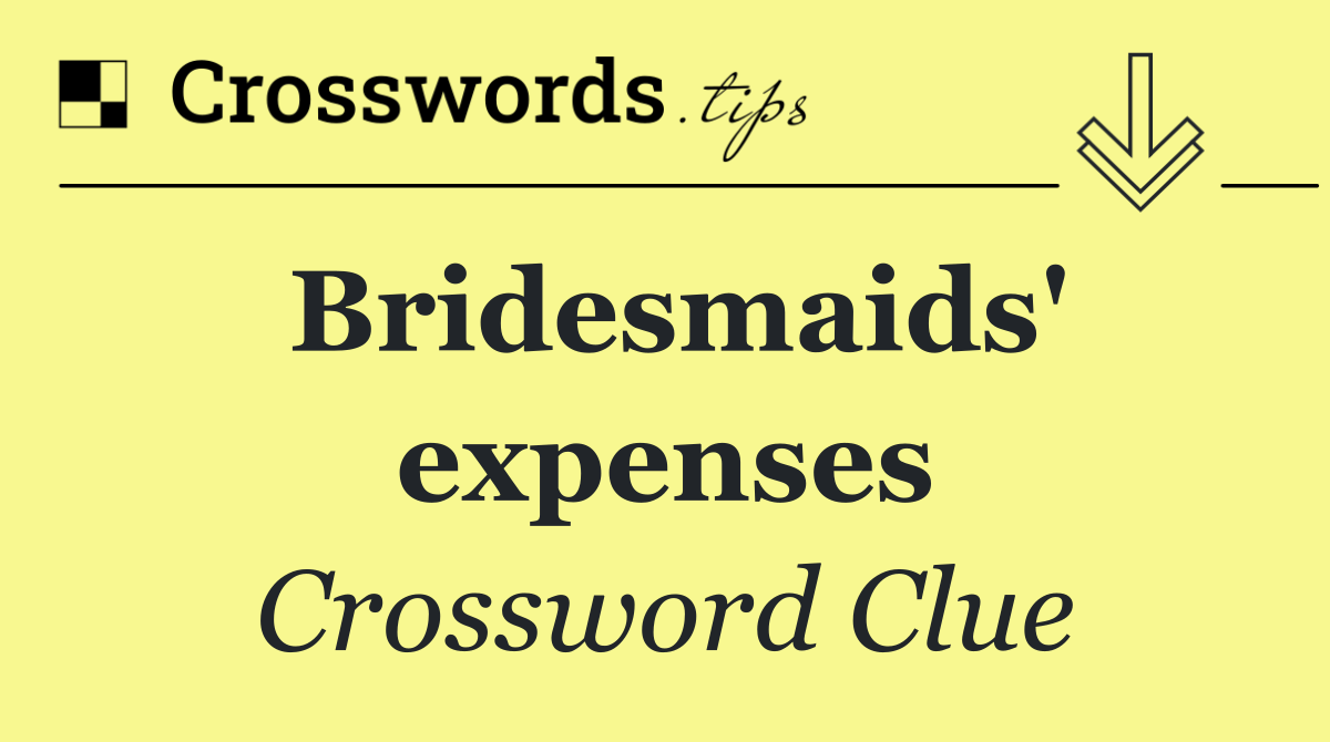 Bridesmaids' expenses