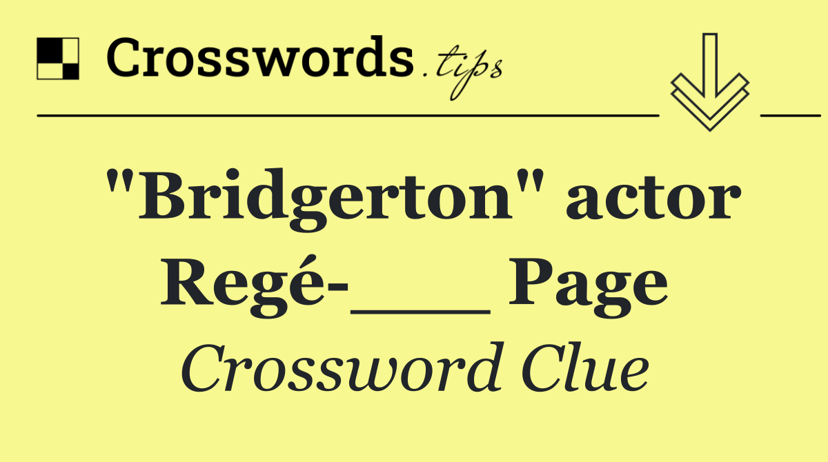 "Bridgerton" actor Regé ___ Page