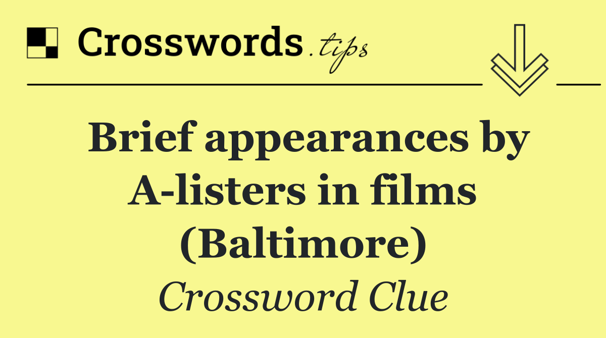 Brief appearances by A listers in films (Baltimore)