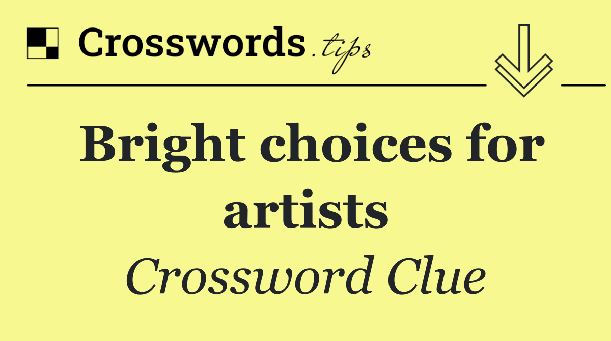 Bright choices for artists