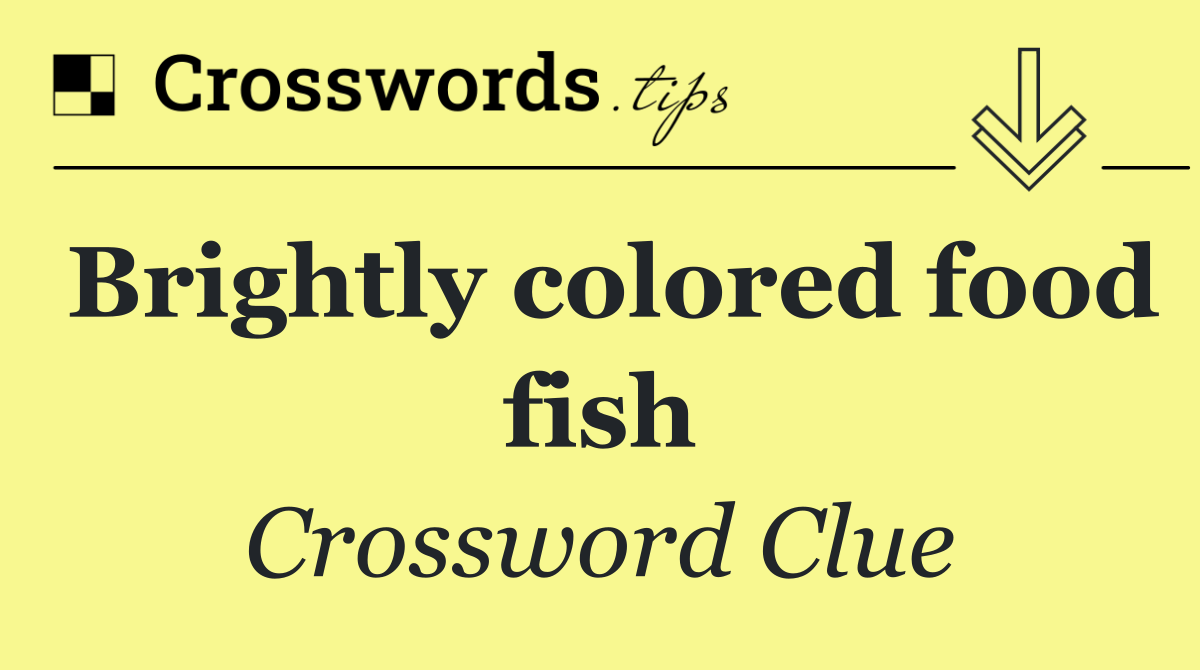 Brightly colored food fish