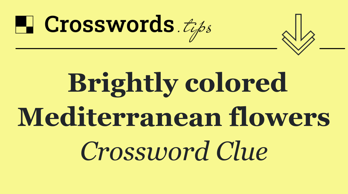 Brightly colored Mediterranean flowers