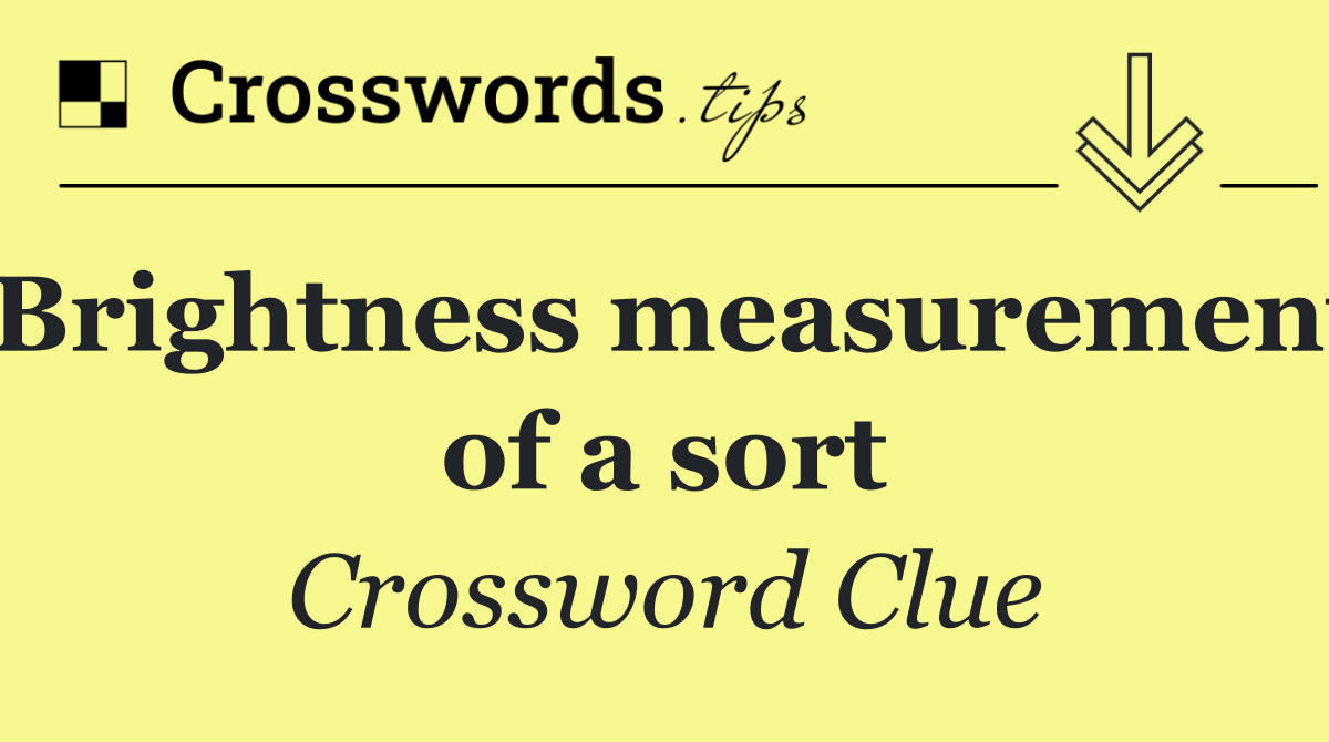 Brightness measurement of a sort