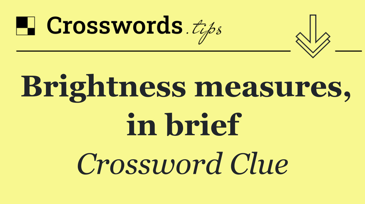 Brightness measures, in brief