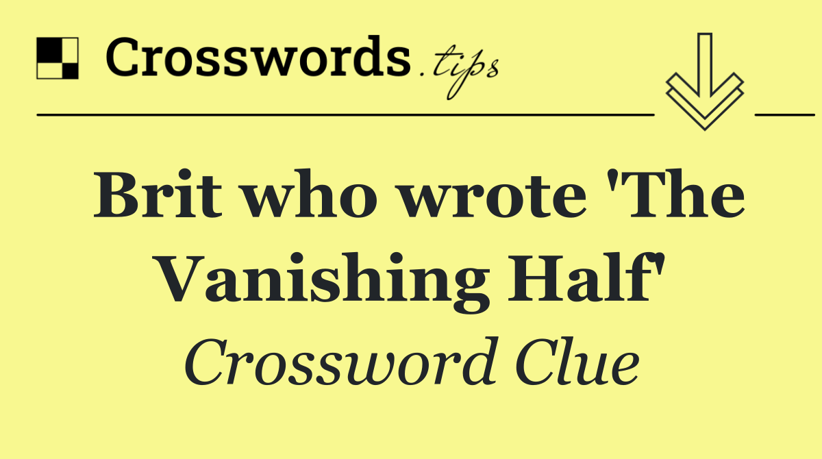Brit who wrote 'The Vanishing Half'