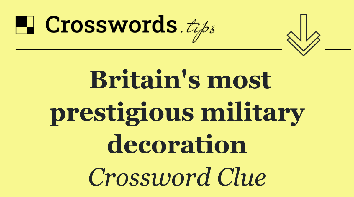 Britain's most prestigious military decoration