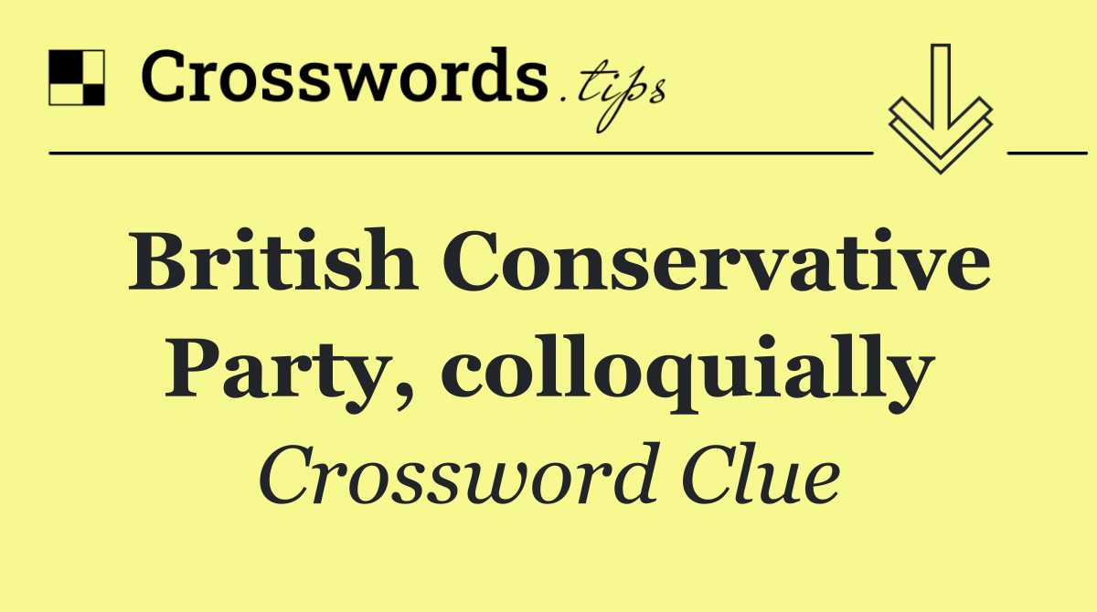 British Conservative Party, colloquially