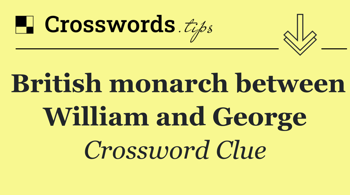 British monarch between William and George