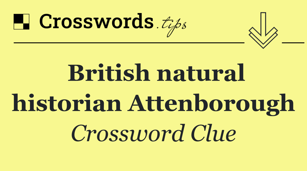 British natural historian Attenborough