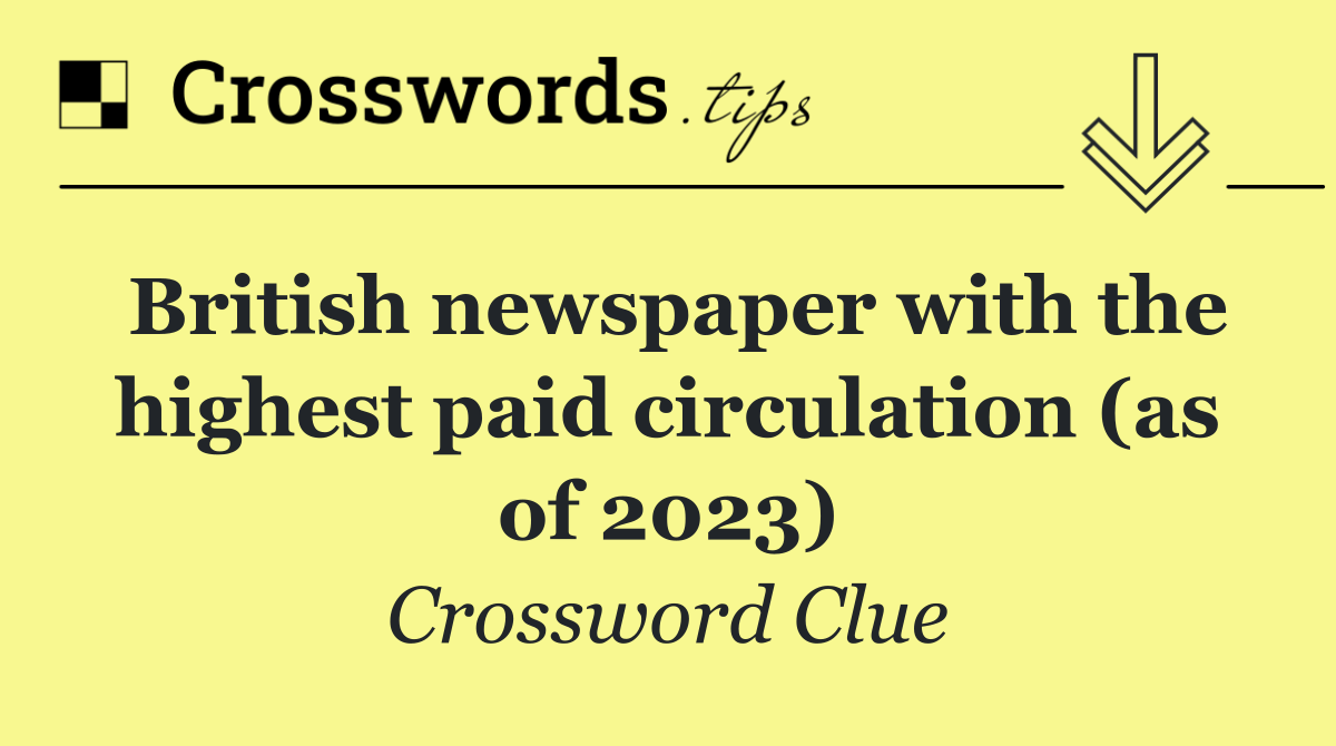 British newspaper with the highest paid circulation (as of 2023)