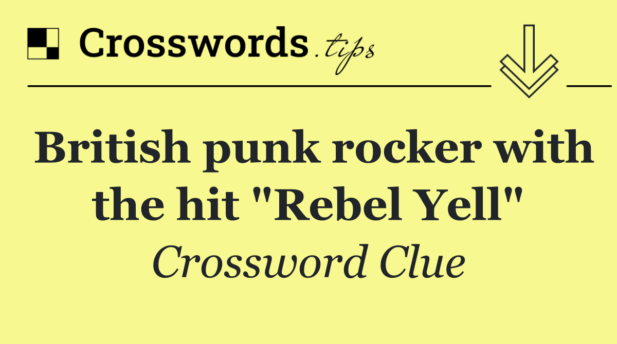 British punk rocker with the hit "Rebel Yell"