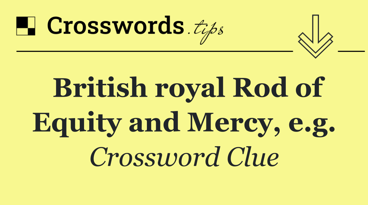 British royal Rod of Equity and Mercy, e.g.
