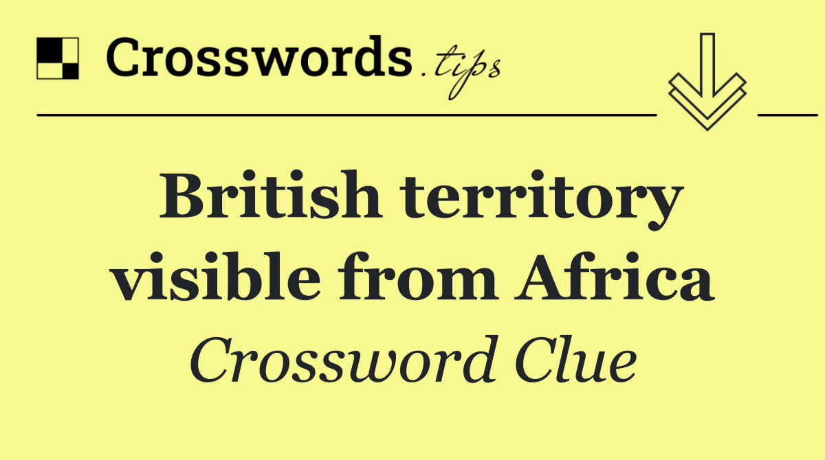 British territory visible from Africa