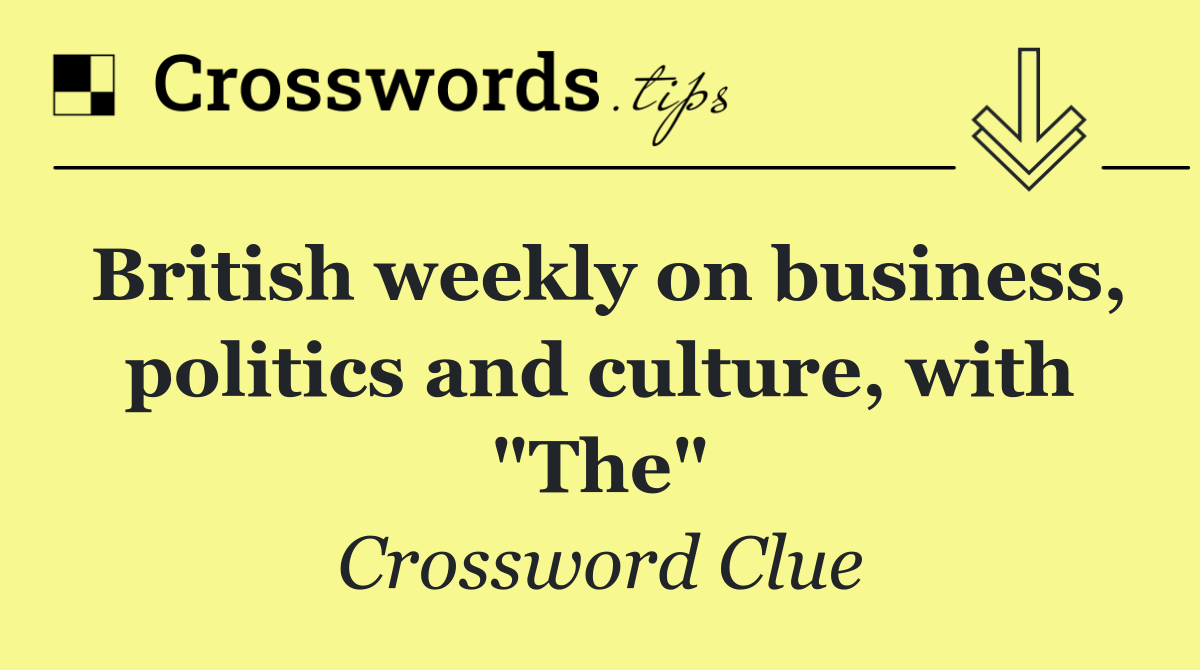 British weekly on business, politics and culture, with "The"
