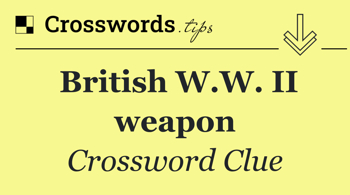 British W.W. II weapon