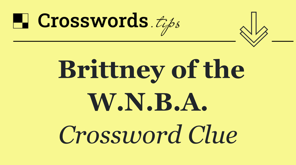 Brittney of the W.N.B.A.