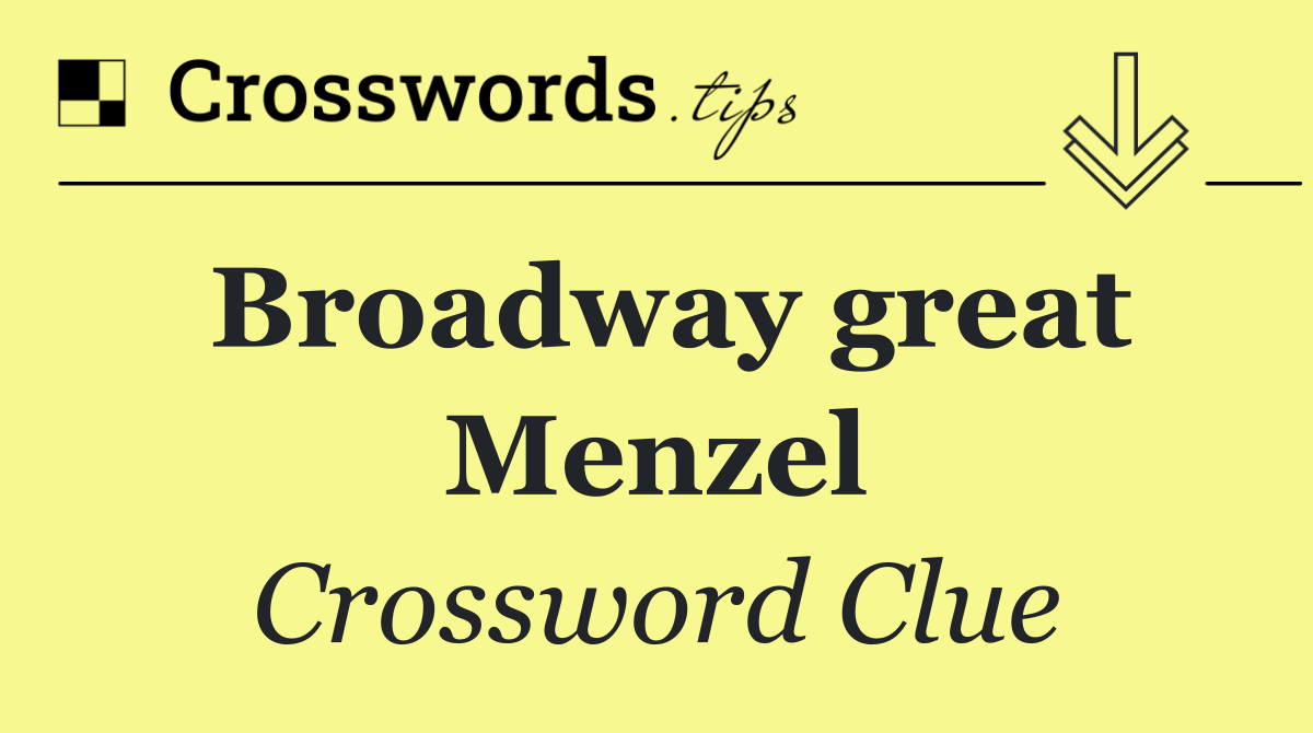 Broadway great Menzel