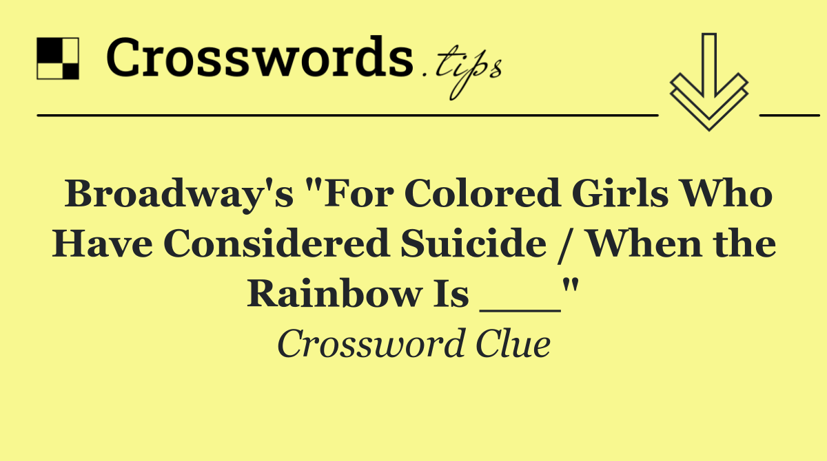 Broadway's "For Colored Girls Who Have Considered Suicide / When the Rainbow Is ___"