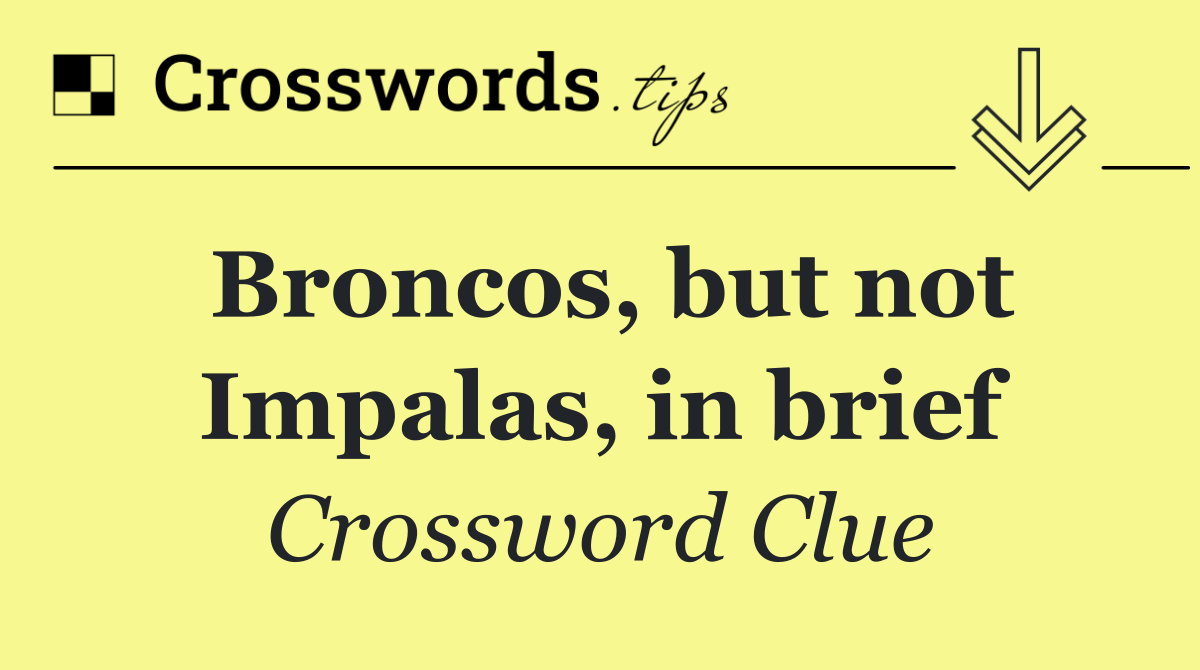 Broncos, but not Impalas, in brief